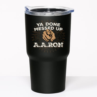 You Done Messed Up Aaron Funny School Tumbler