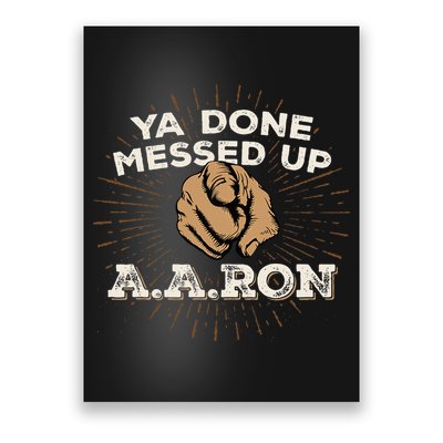 You Done Messed Up Aaron Funny School Poster
