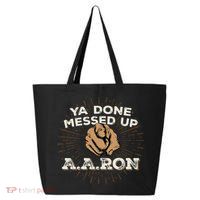 You Done Messed Up Aaron Funny School 25L Jumbo Tote