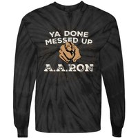 You Done Messed Up Aaron Funny School Tie-Dye Long Sleeve Shirt