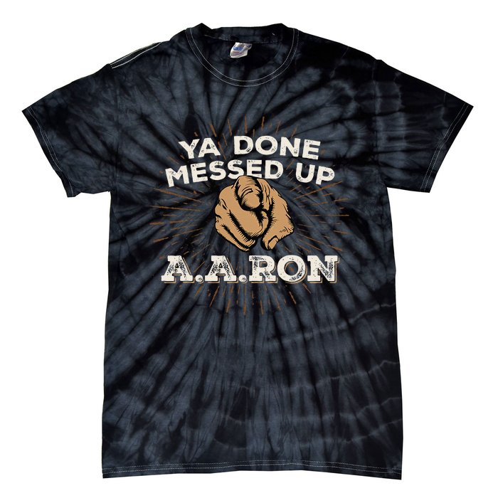 You Done Messed Up Aaron Funny School Tie-Dye T-Shirt