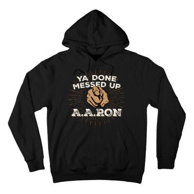 You Done Messed Up Aaron Funny School Tall Hoodie