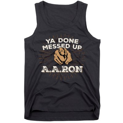 You Done Messed Up Aaron Funny School Tank Top
