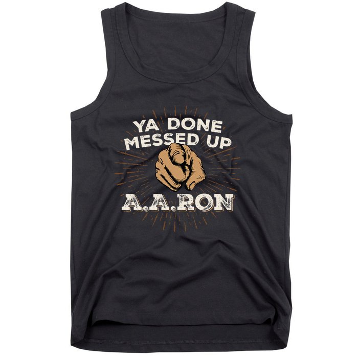 You Done Messed Up Aaron Funny School Tank Top