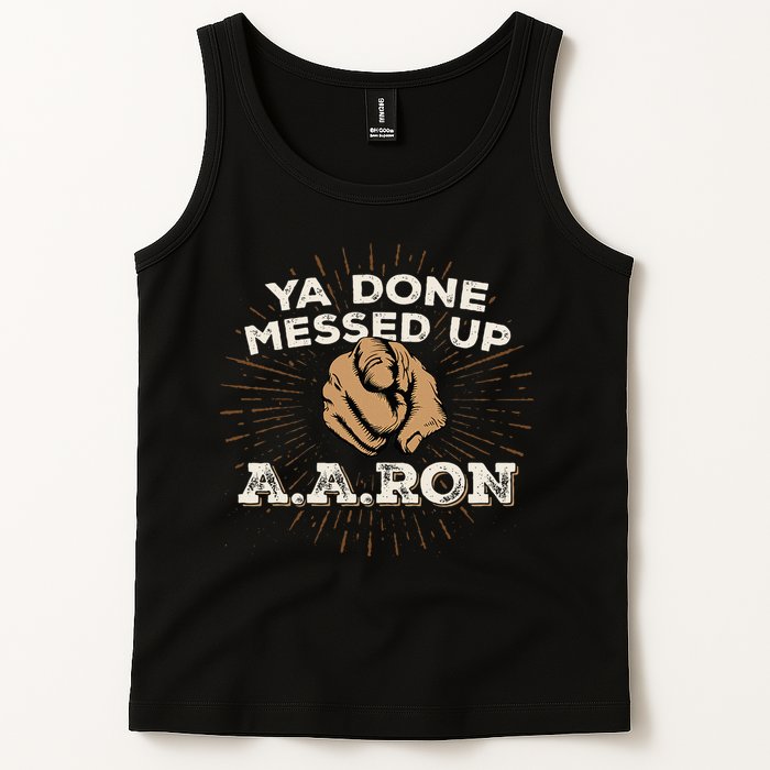You Done Messed Up Aaron Funny School Tank Top