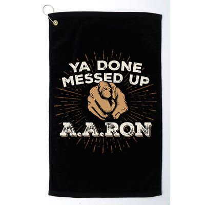 You Done Messed Up Aaron Funny School Golf Towel