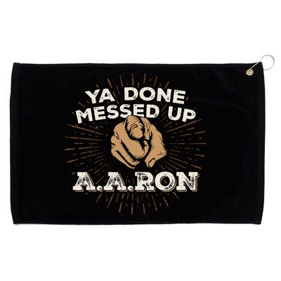 You Done Messed Up Aaron Funny School Grommeted Golf Towel