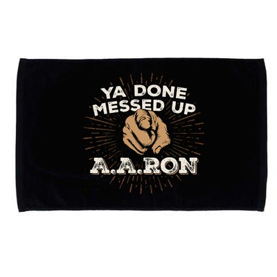 You Done Messed Up Aaron Funny School Microfiber Hand Towel