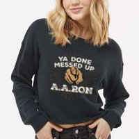 You Done Messed Up Aaron Funny School Cropped Pullover Crew