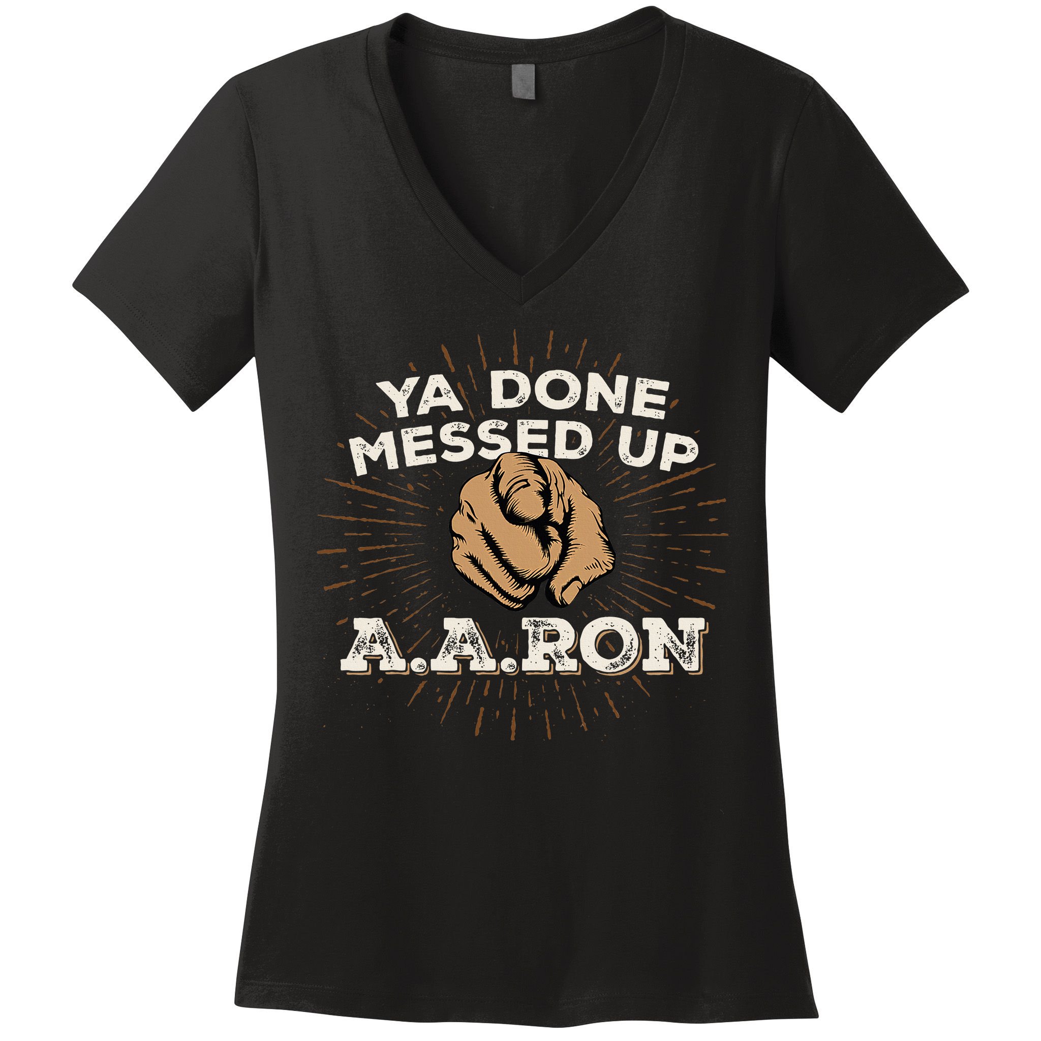 You Done Messed Up Aaron Funny School Women's V-Neck T-Shirt