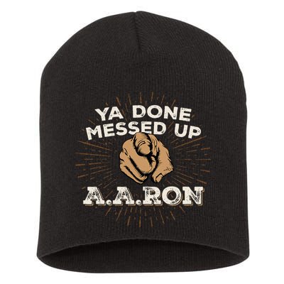 You Done Messed Up Aaron Funny School Short Acrylic Beanie