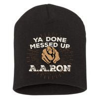 You Done Messed Up Aaron Funny School Short Acrylic Beanie