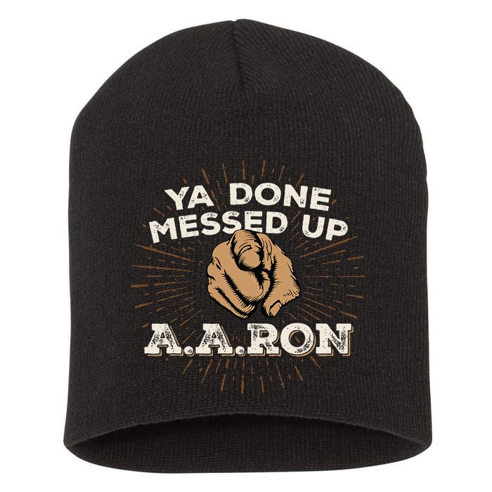 You Done Messed Up Aaron Funny School Short Acrylic Beanie