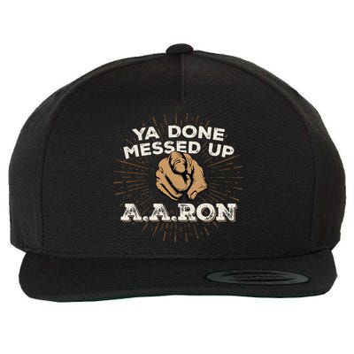 You Done Messed Up Aaron Funny School Wool Snapback Cap