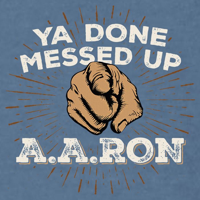 You Done Messed Up Aaron Funny School Garment-Dyed Sweatshirt