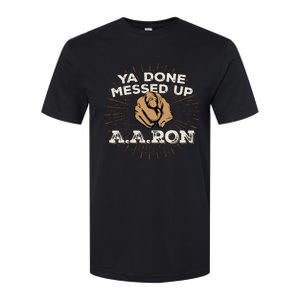 You Done Messed Up Aaron Funny School Softstyle CVC T-Shirt