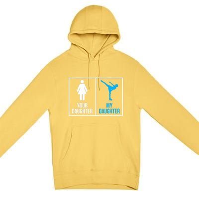 Your Daughter MY Daughter Ice Skating Premium Pullover Hoodie