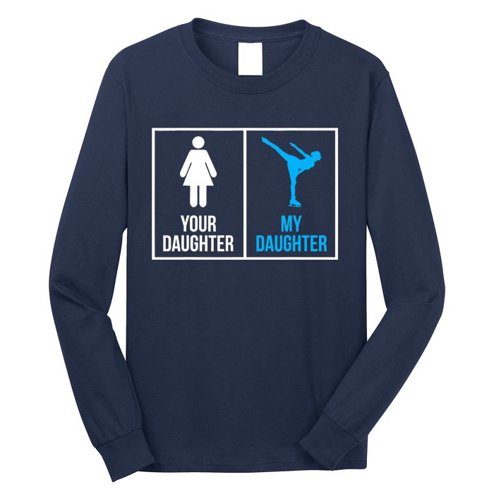 Your Daughter MY Daughter Ice Skating Long Sleeve Shirt