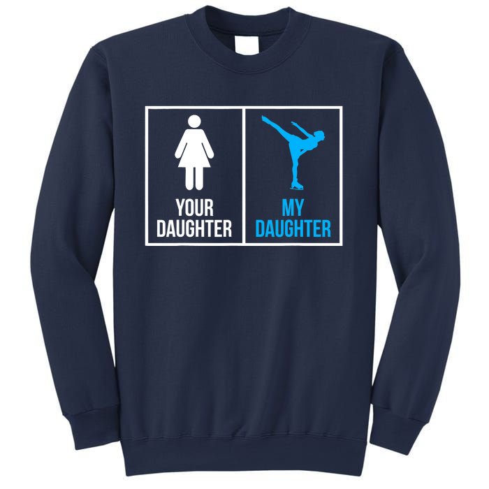 Your Daughter MY Daughter Ice Skating Sweatshirt