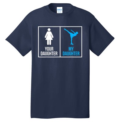 Your Daughter MY Daughter Ice Skating Tall T-Shirt