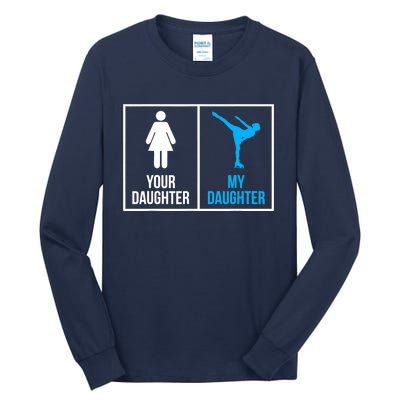 Your Daughter MY Daughter Ice Skating Tall Long Sleeve T-Shirt