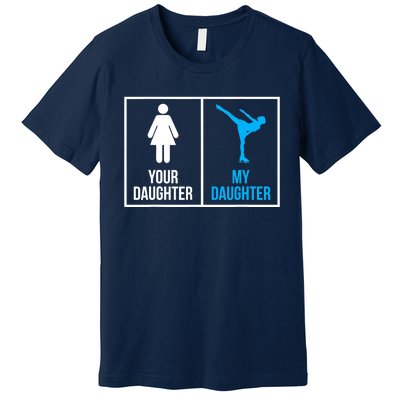 Your Daughter MY Daughter Ice Skating Premium T-Shirt