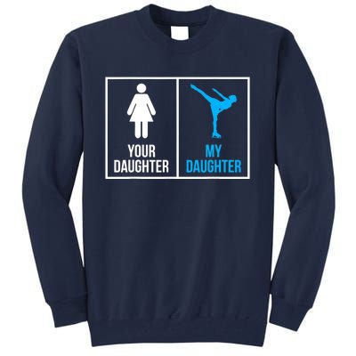 Your Daughter MY Daughter Ice Skating Tall Sweatshirt