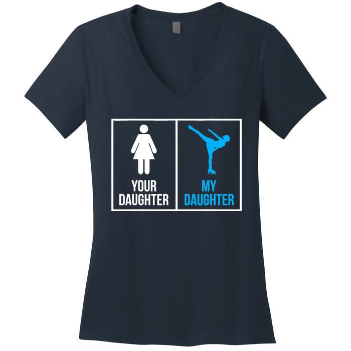 Your Daughter MY Daughter Ice Skating Women's V-Neck T-Shirt