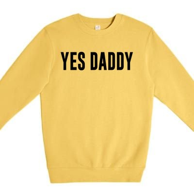 Yes Daddy Meaningful Gift Premium Crewneck Sweatshirt