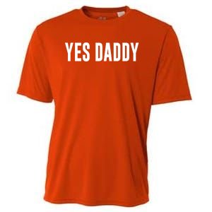 Yes Daddy Meaningful Gift Cooling Performance Crew T-Shirt