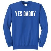 Yes Daddy Meaningful Gift Sweatshirt