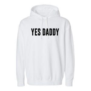 Yes Daddy Meaningful Gift Garment-Dyed Fleece Hoodie