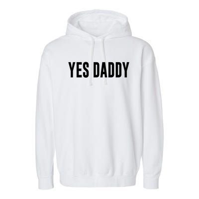 Yes Daddy Meaningful Gift Garment-Dyed Fleece Hoodie