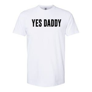 Yes Daddy Meaningful Gift Softstyle CVC T-Shirt