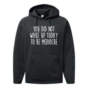 You Did Not Wake Up Today To Be Mediocre Workout Lifting Gym Gift Performance Fleece Hoodie