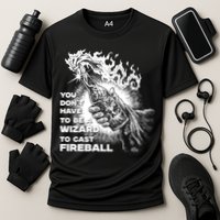 You Dont Need To Be A Wizard To Cast A F.I.R.E.B.A.L.L Diablo Macabre Performance Shirt