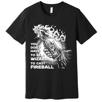 You Dont Need To Be A Wizard To Cast A F.I.R.E.B.A.L.L Diablo Macabre Premium T-Shirt