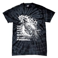 You Dont Need To Be A Wizard To Cast A F.I.R.E.B.A.L.L Diablo Macabre Tie-Dye T-Shirt