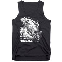 You Dont Need To Be A Wizard To Cast A F.I.R.E.B.A.L.L Diablo Macabre Tank Top
