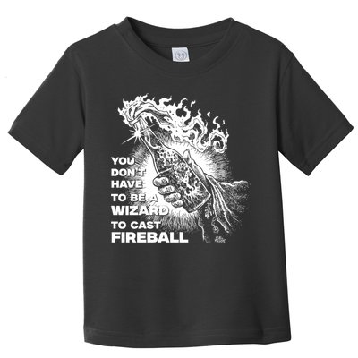You Dont Need To Be A Wizard To Cast A F.I.R.E.B.A.L.L Diablo Macabre Toddler T-Shirt