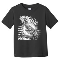You Dont Need To Be A Wizard To Cast A F.I.R.E.B.A.L.L Diablo Macabre Toddler T-Shirt