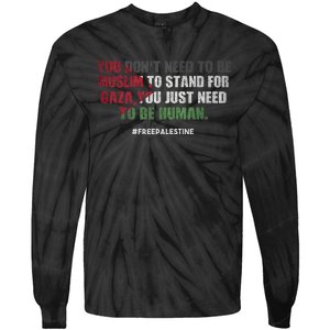 You DonT Need To Be Muslim To Stand For Gaza Tie-Dye Long Sleeve Shirt