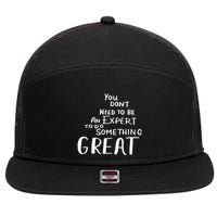 You Dont Need To Be An Expert To Do Something Great 7 Panel Mesh Trucker Snapback Hat