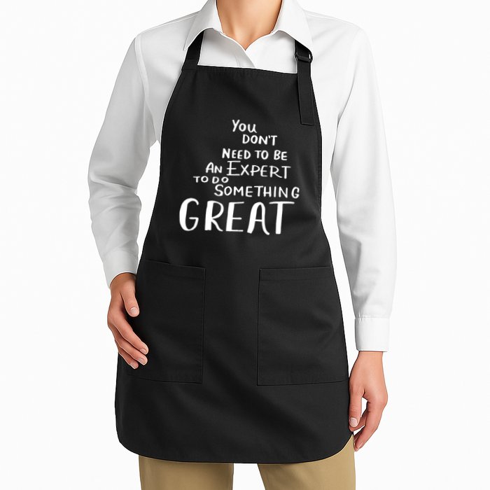 You Dont Need To Be An Expert To Do Something Great Apron