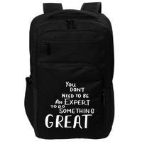 You Dont Need To Be An Expert To Do Something Great Impact Tech Backpack