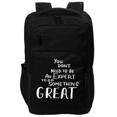 You Dont Need To Be An Expert To Do Something Great Impact Tech Backpack