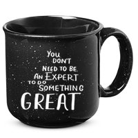 You Dont Need To Be An Expert To Do Something Great 15oz Campfire Ceramic Mug