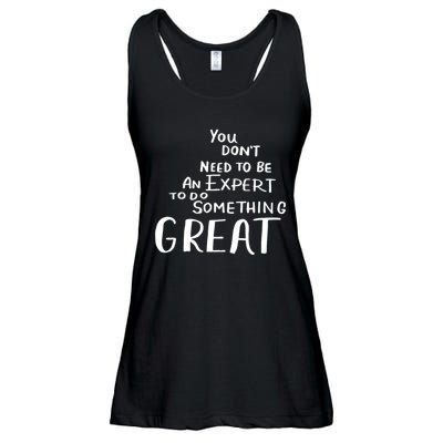 You Dont Need To Be An Expert To Do Something Great Ladies Essential Flowy Tank