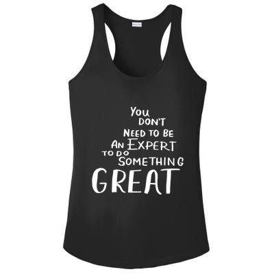 You Dont Need To Be An Expert To Do Something Great Ladies PosiCharge Competitor Racerback Tank