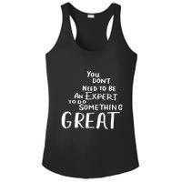 You Dont Need To Be An Expert To Do Something Great Ladies PosiCharge Competitor Racerback Tank